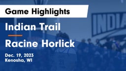 Indian Trail  vs Racine Horlick Game Highlights - Dec. 19, 2023