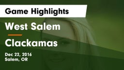 West Salem  vs Clackamas  Game Highlights - Dec 22, 2016