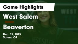 West Salem  vs Beaverton  Game Highlights - Dec. 15, 2023