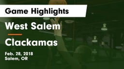 West Salem  vs Clackamas  Game Highlights - Feb. 28, 2018