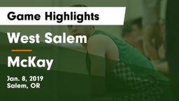 West Salem  vs McKay  Game Highlights - Jan. 8, 2019