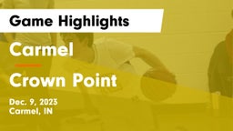 Carmel  vs Crown Point  Game Highlights - Dec. 9, 2023
