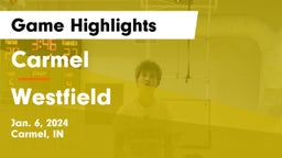Carmel  vs Westfield  Game Highlights - Jan. 6, 2024