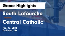 South Lafourche  vs Central Catholic  Game Highlights - Jan. 16, 2023