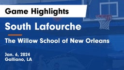 South Lafourche  vs The Willow School of New Orleans Game Highlights - Jan. 6, 2024