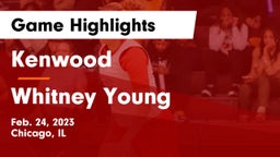 Kenwood  vs Whitney Young Game Highlights - Feb. 24, 2023