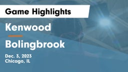 Kenwood  vs Bolingbrook  Game Highlights - Dec. 3, 2023