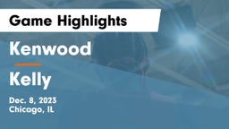 Kenwood  vs Kelly Game Highlights - Dec. 8, 2023