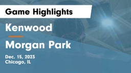 Kenwood  vs Morgan Park Game Highlights - Dec. 15, 2023
