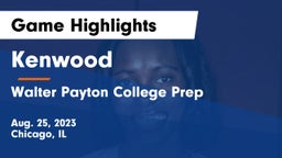 Kenwood  vs Walter Payton College Prep Game Highlights - Aug. 25, 2023
