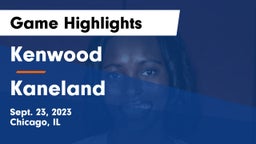 Kenwood  vs Kaneland  Game Highlights - Sept. 23, 2023