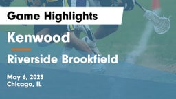 Kenwood  vs Riverside Brookfield  Game Highlights - May 6, 2023