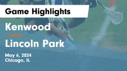 Kenwood  vs Lincoln Park Game Highlights - May 6, 2024