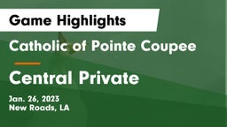 Catholic of Pointe Coupee vs Central Private Game Highlights - Jan. 26, 2023