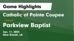 Catholic of Pointe Coupee vs Parkview Baptist  Game Highlights - Jan. 11, 2024