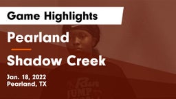 Pearland  vs Shadow Creek  Game Highlights - Jan. 18, 2022