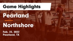 Pearland  vs Northshore Game Highlights - Feb. 22, 2022