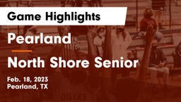 Pearland  vs North Shore Senior  Game Highlights - Feb. 18, 2023