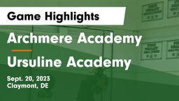 Archmere Academy  vs Ursuline Academy Game Highlights - Sept. 20, 2023