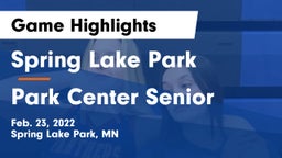 Spring Lake Park  vs Park Center Senior  Game Highlights - Feb. 23, 2022