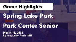 Spring Lake Park  vs Park Center Senior  Game Highlights - March 13, 2018