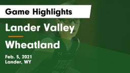 Lander Valley  vs Wheatland  Game Highlights - Feb. 5, 2021