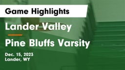 Lander Valley  vs Pine Bluffs Varsity Game Highlights - Dec. 15, 2023
