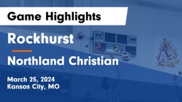 Rockhurst  vs Northland Christian   Game Highlights - March 25, 2024