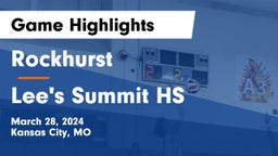 Rockhurst  vs Lee's Summit HS Game Highlights - March 28, 2024