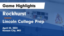 Rockhurst  vs Lincoln College Prep  Game Highlights - April 22, 2024