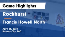 Rockhurst  vs Francis Howell North  Game Highlights - April 26, 2024