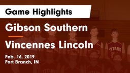 Gibson Southern  vs Vincennes Lincoln  Game Highlights - Feb. 16, 2019