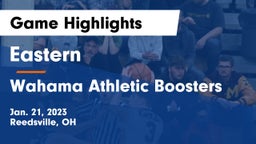Eastern  vs Wahama Athletic Boosters Game Highlights - Jan. 21, 2023
