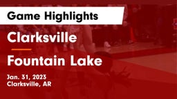 Clarksville  vs Fountain Lake  Game Highlights - Jan. 31, 2023