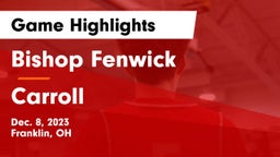Bishop Fenwick vs Carroll  Game Highlights - Dec. 8, 2023