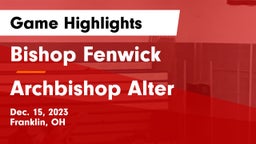 Bishop Fenwick vs Archbishop Alter  Game Highlights - Dec. 15, 2023