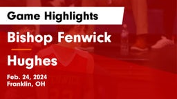 Bishop Fenwick vs Hughes  Game Highlights - Feb. 24, 2024