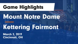 Mount Notre Dame  vs Kettering Fairmont Game Highlights - March 2, 2019