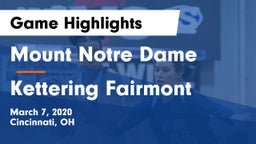 Mount Notre Dame  vs Kettering Fairmont Game Highlights - March 7, 2020