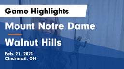 Mount Notre Dame  vs Walnut Hills  Game Highlights - Feb. 21, 2024