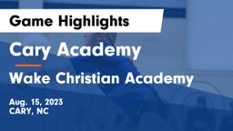 Cary Academy vs Wake Christian Academy  Game Highlights - Aug. 15, 2023