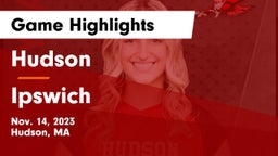 Hudson  vs Ipswich  Game Highlights - Nov. 14, 2023
