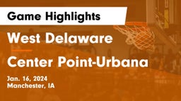 West Delaware  vs Center Point-Urbana  Game Highlights - Jan. 16, 2024