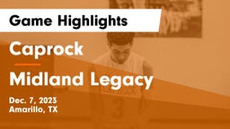 Caprock  vs Midland Legacy  Game Highlights - Dec. 7, 2023