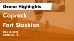 Caprock  vs Fort Stockton  Game Highlights - Dec. 8, 2023
