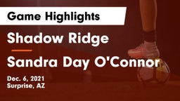 Shadow Ridge  vs Sandra Day O'Connor Game Highlights - Dec. 6, 2021
