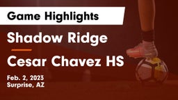 Shadow Ridge  vs Cesar Chavez HS Game Highlights - Feb. 2, 2023