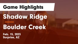 Shadow Ridge  vs Boulder Creek  Game Highlights - Feb. 15, 2023
