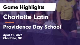 Charlotte Latin  vs Providence Day School Game Highlights - April 11, 2022