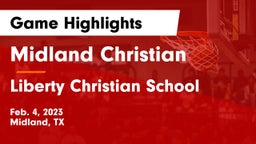 Midland Christian  vs Liberty Christian School  Game Highlights - Feb. 4, 2023
